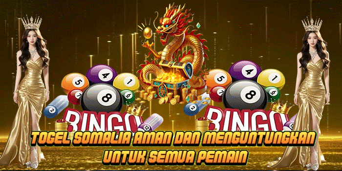 Togel Somalia Aman dan Menguntungkan Untuk Semua Pemain