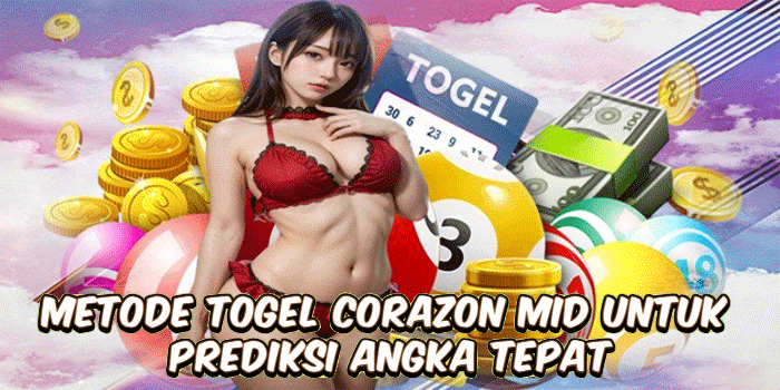 Metode Togel Corazon Mid Untuk Prediksi Angka Tepat