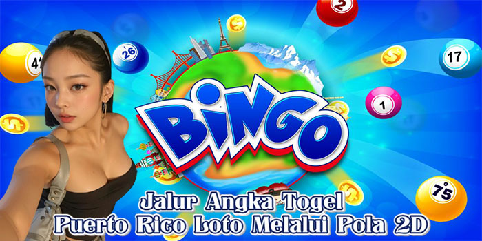 Jalur Angka Togel Puerto Rico Loto Melalui Pola 2D