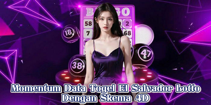 Momentum Data Togel El Salvador Lotto Dengan Skema 4D