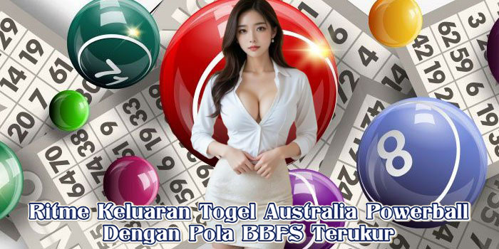 Ritme Keluaran Togel Australia Powerball Dengan Pola BBFS Terukur