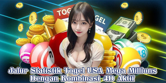 Jalur Statistik Togel USA Mega Millions Dengan Kombinasi 4D Aktif